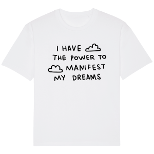 T-shirt I have the power to manifest my dreams T-shirt I have the power to manifest my dreams