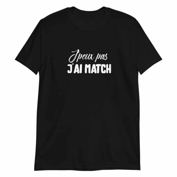 T-shirt J’peux pas j’ai match T-shirt Foot