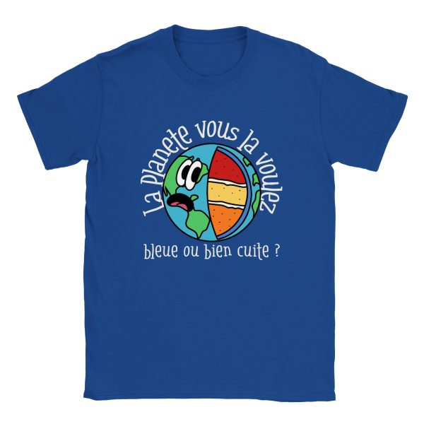 T-shirt La planete vous la voulez bleue ou bien cuite