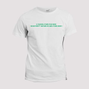 T-shirt  L’alcool c’est pas bien T-shirt  L’alcool c’est pas bien