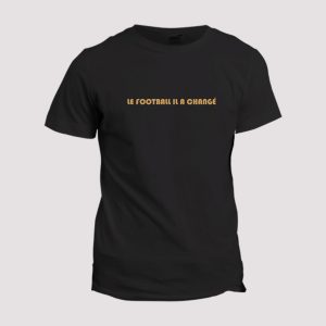 T-shirt Le football il a change T-shirt Le football il a change
