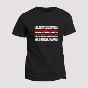 T-shirt Les hommes forts creent des temps faciles T-shirt Les hommes forts creent des temps faciles