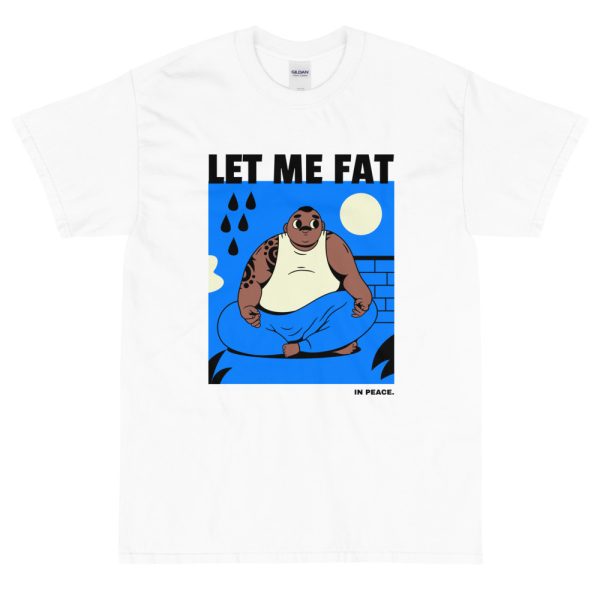 T-shirt Let me Fat in Peace
