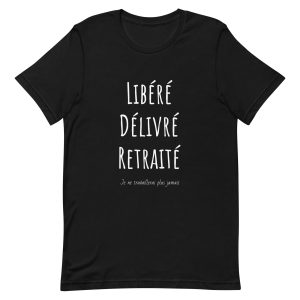 T-shirt Libere Delivre Retraite T-shirt Libere Delivre Retraite