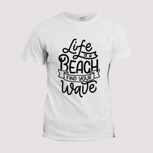 T-shirt Life is a beach Find your wave T-shirt Life is a beach Find your wave