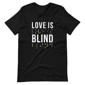 T-shirt Love is blind unisexe T-shirt Love is blind unisexe