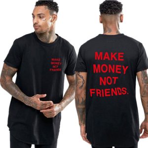 T-shirt Make Money Not Friends T-shirt Make Money Not Friends