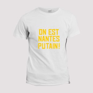 T-shirt On est Nantes Putain ! T-shirt On est Nantes Putain !