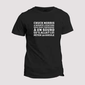 T-shirt Pourquoi Chuck Norris a invente l’ecriture T-shirt Pourquoi Chuck Norris a invente l’ecriture