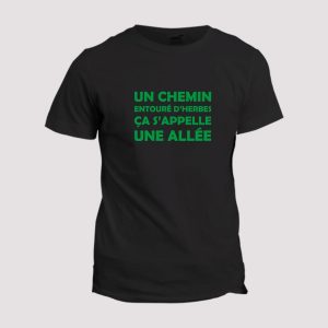 T shirt Quest ce quun chemin entour dherbes 1