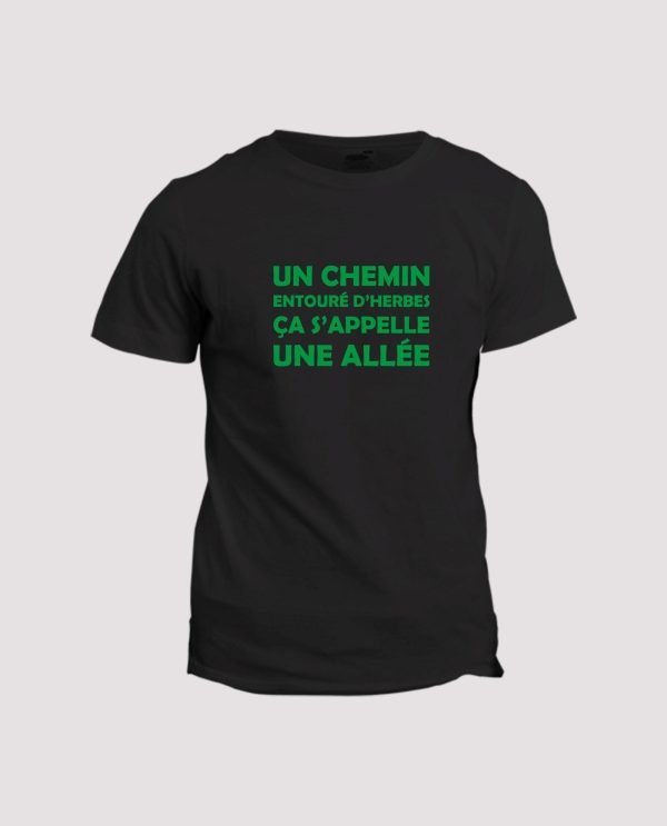 T-shirt Qu’est ce qu’un chemin entoure d’herbes