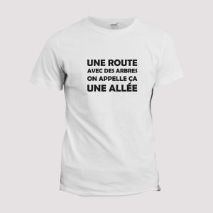 T-shirt Qu’est ce qu’une route avec des arbres T-shirt Qu’est ce qu’une route avec des arbres