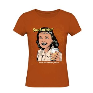 T-shirt Sauf erreur de ma part je ne me trompe jamais T-shirt Sauf erreur de ma part je ne me trompe jamais