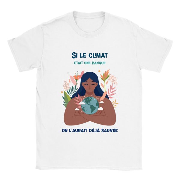 T-shirt Si le climat etait une banque on l’aurait deja sauvee