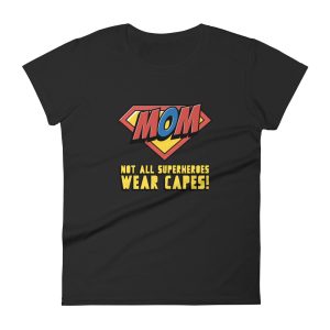 T-shirt Super Maman Not all Superheroes wear capes T-shirt Super Maman Not all Superheroes wear capes