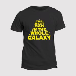 T-shirt The best Dad in the whole galaxy T-shirt The best Dad in the whole galaxy