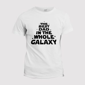 T-shirt The best Dad in the whole galaxy T-shirt The best Dad in the whole galaxy