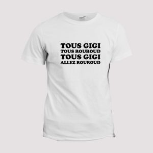 T-shirt Tous Gigi tous Rouroud Allez Giroud T-shirt Tous Gigi tous Rouroud Allez Giroud