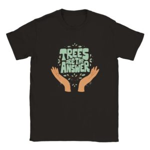 T-shirt Trees are the answer T-shirt Trees are the answer