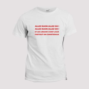 T-shirt chant de supporter de football  allez Dijon allez oh ! T-shirt chant de supporter de football  allez Dijon allez oh !