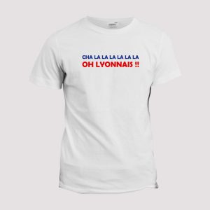 T-shirt chant supporter  Lyon, Cha la la la la la la la Oh Lyonnais !! T-shirt chant supporter  Lyon, Cha la la la la la la la Oh Lyonnais !!