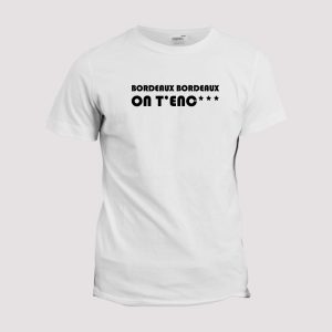 T-shirt chant supporter  Marseille, Bordeaux, Bordeaux on t’enc T-shirt chant supporter  Marseille, Bordeaux, Bordeaux on t’enc