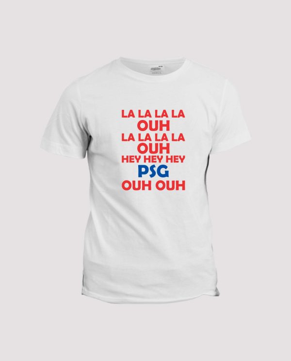 T-shirt chant supporter football  Paris , la la la la ouh la la la la ouh hey hey hey PSG ouh ouh