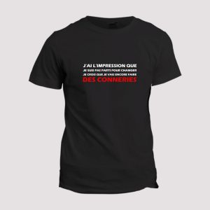 T-shirt humour  Je vais encore faire des conneries T-shirt humour  Je vais encore faire des conneries
