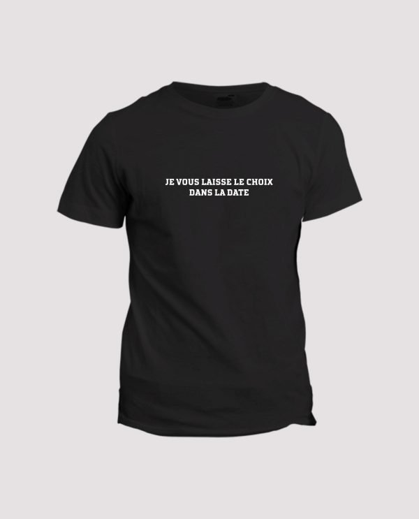 T-shirt humour  Je vous laisse le choix dans la date