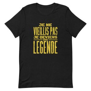 T-shirt je ne vieillis pas je deviens une legende