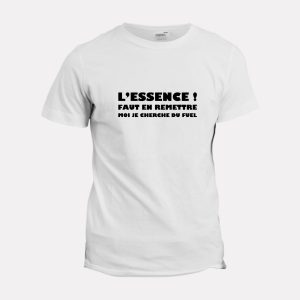 T-shirt l’essence faut en remettre T-shirt l’essence faut en remettre