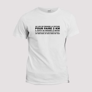 T-shirt pour faire 2km il suffit de prendre le m�tro T-shirt pour faire 2km il suffit de prendre le m�tro