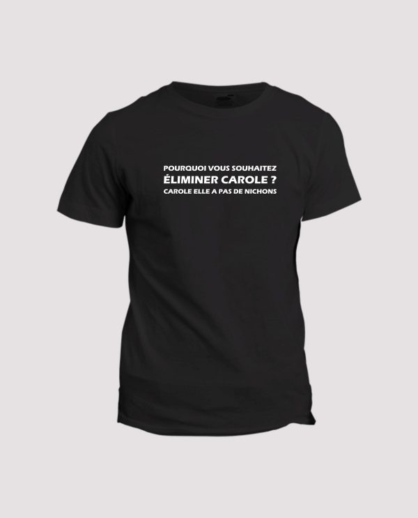 T-shirt pourquoi vous souhaitez Aliminer Carole