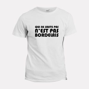 T-shirt qui ne saute pas n’est pas Bordelais T-shirt qui ne saute pas n’est pas Bordelais