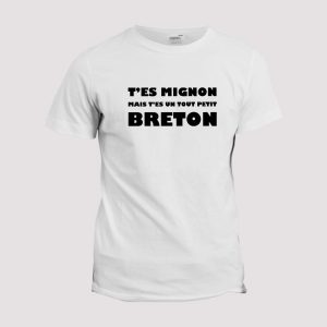 T-shirt t’es mignon mais t’es un tout petit Breton T-shirt t’es mignon mais t’es un tout petit Breton