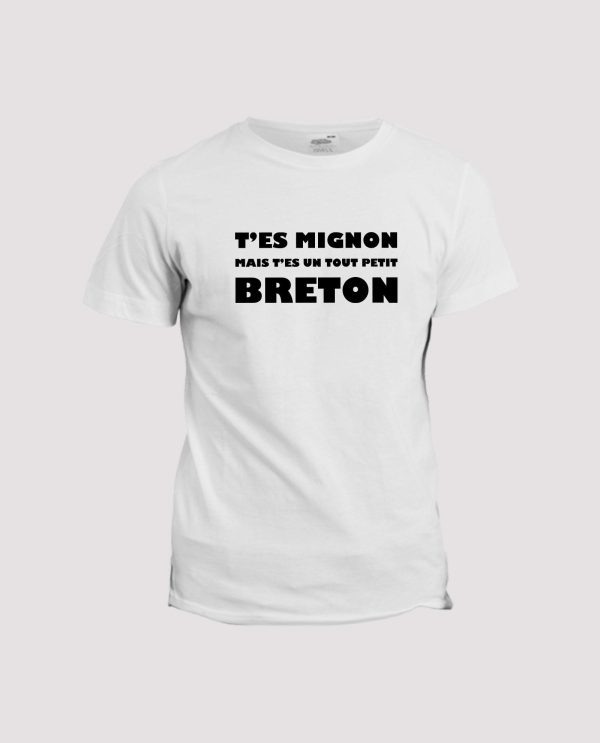 T-shirt t’es mignon mais t’es un tout petit Breton