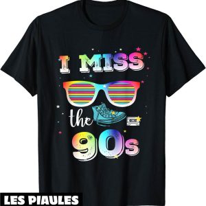 Annee 90 T-Shirt I Miss The 90s 1990 Revival Back To 90’s
