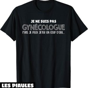 Beauf T-Shirt Je Ne Suis Pas Gynecologue Drague Gyneco