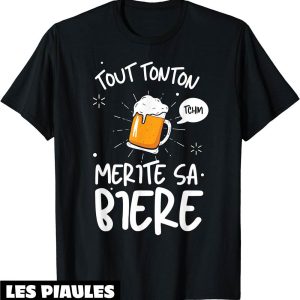 Beauf T-Shirt Tout Tonton Merite Sa Biere Apero Biere
