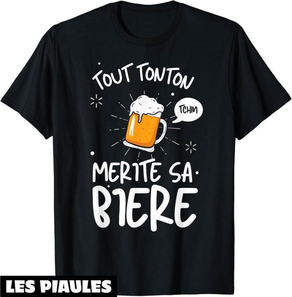 Beauf T-Shirt Tout Tonton Merite Sa Biere Apero Biere
