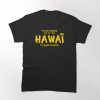 Brice De Nice T-Shirt Tu Es Comme Le H De Hawaii Tu Sers