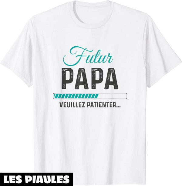 Futur Papa T-Shirt Papa En Cours Annonce Grossesse Cadeau