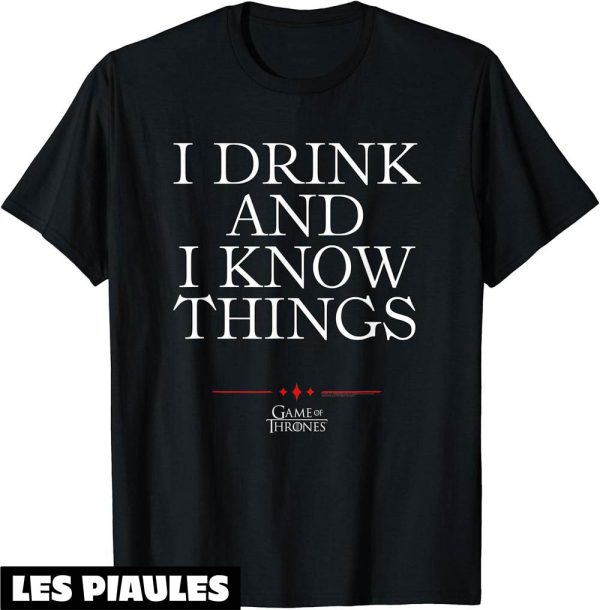 Game Of Throne T-Shirt I Drink And I Know Things TV Series