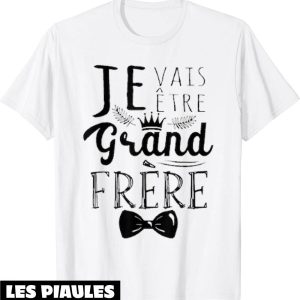 Je Vais Etre Grand Frere T-Shirt