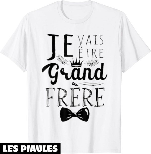 Je Vais Etre Grand Frere T-Shirt