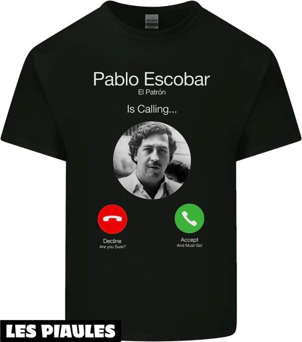 Pablo Escobar T-Shirt El Patron Is Calling Medellin Cartel