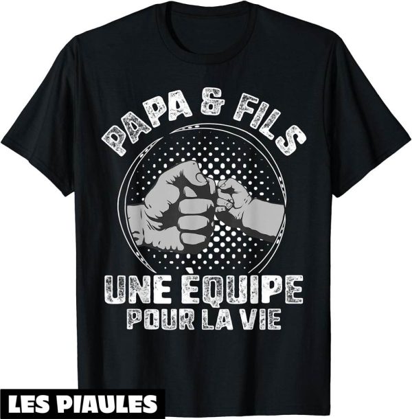 Pere Fils T-Shirt Fete Des Peres Equipe Vie Grandpere