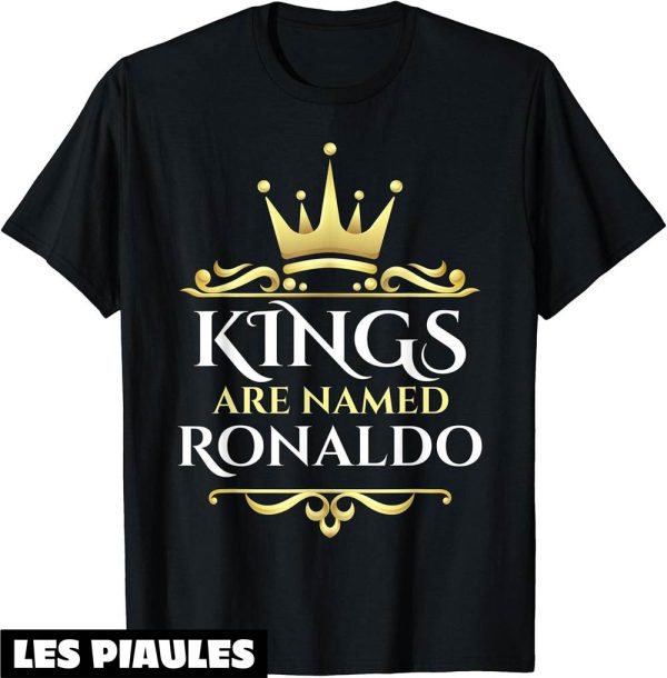 Ronaldo T-Shirt Les Rois Sont Nommes Ronaldo Prenom