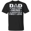 Dad A Son’s First Hero A Daughter’s First Love shirt Shirt Sweatshirt Hoodie Long Sleeve Tank