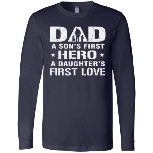 Dad A Son’s First Hero A Daughter’s First Love shirt Shirt Sweatshirt Hoodie Long Sleeve Tank